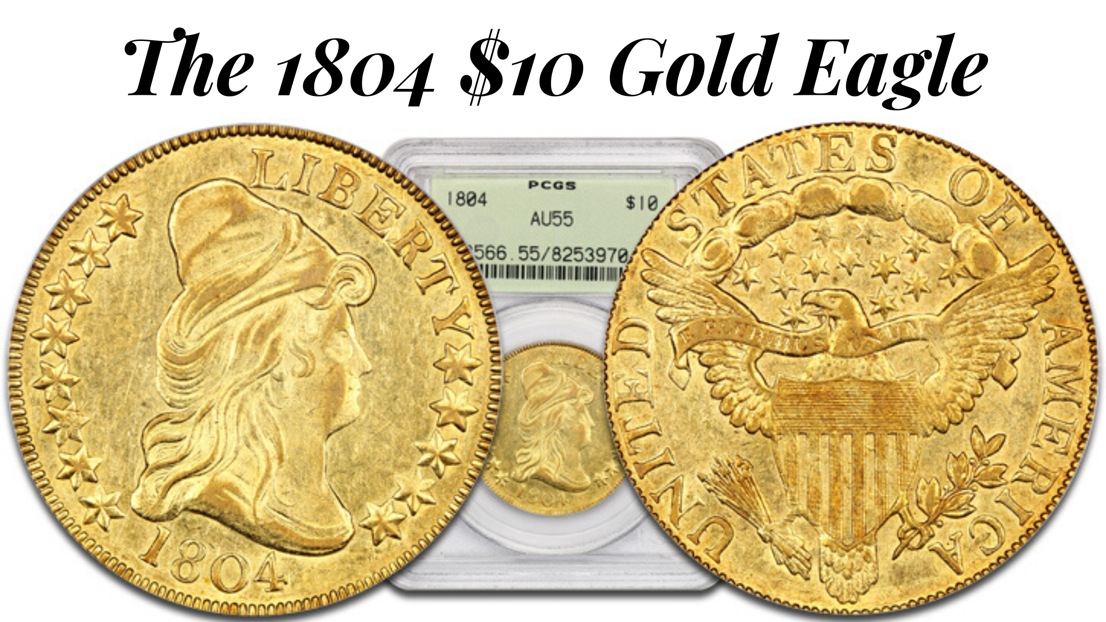 The 1804 $10 Gold Eagle